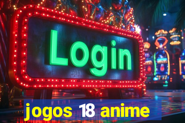 jogos 18 anime